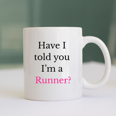 Have I Told You I'm A Runner Mug